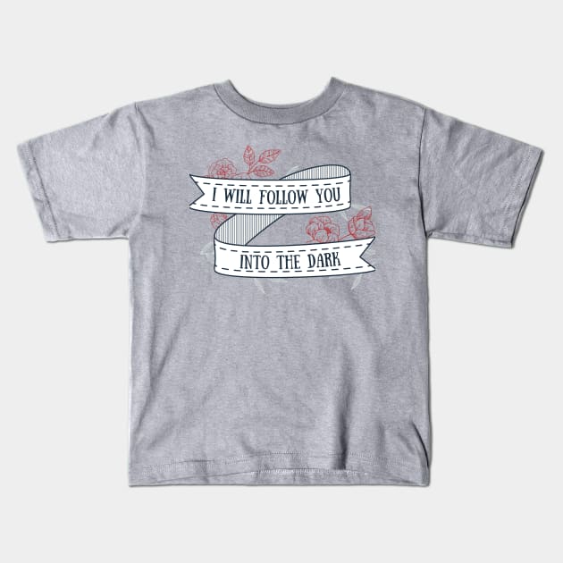 I Will Follow You Into the Dark Kids T-Shirt by BotanicalWoe